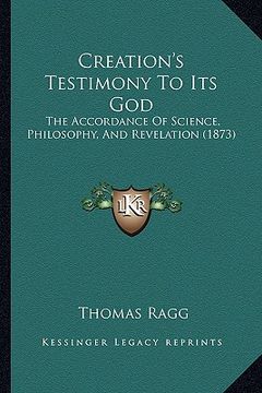 portada creation's testimony to its god: the accordance of science, philosophy, and revelation (1873) (in English)