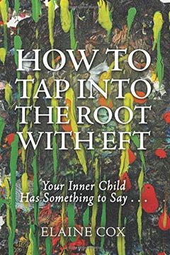 portada How to Tap into the Root with EFT: Your Inner Child Has Something to Say . . .