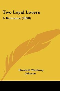 portada two loyal lovers: a romance (1890) (en Inglés)