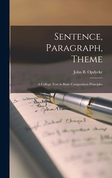 portada Sentence, Paragraph, Theme; a College Text in Basic Composition Principles (en Inglés)