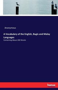 portada A Vocabulary of the English, Bugis and Malay Languages: Containing About 200 Words (in English)