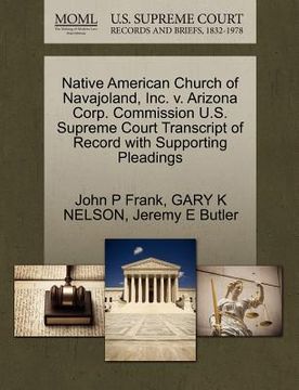 portada native american church of navajoland, inc. v. arizona corp. commission u.s. supreme court transcript of record with supporting pleadings