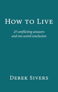 portada How to Live: 27 Conflicting Answers and one Weird Conclusion (in English)