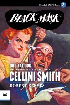 portada Dog Eat Dog: The Complete Black Mask Cases of Cellini Smith, Volume 2 (in English)