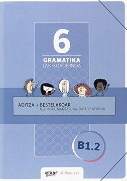 portada Gramatika Lan-Koadernoa 6 (B1. 2): Aditza + Bestelakoak (in Basque)