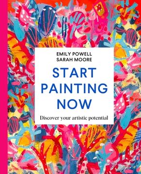 portada Start Painting Now: Discover Your Artistic Potential (in English)