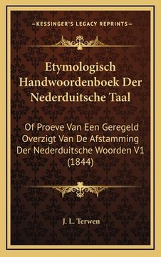 portada Etymologisch Handwoordenboek Der Nederduitsche Taal: Of Proeve Van Een Geregeld Overzigt Van De Afstamming Der Nederduitsche Woorden V1 (1844)