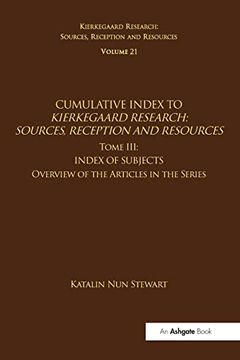 portada Volume 21, Tome Iii: Cumulative Index (Kierkegaard Research: Sources, Reception and Resources) 