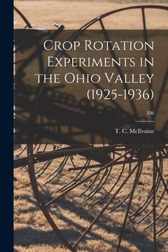 portada Crop Rotation Experiments in the Ohio Valley (1925-1936); 306 (en Inglés)
