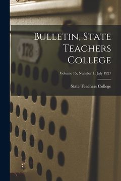 portada Bulletin, State Teachers College; Volume 15, Number 1, July 1927 (en Inglés)