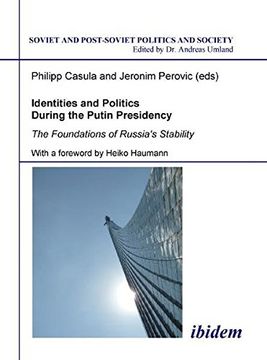 portada Identities and Politics During the Putin Presidency: The Foundations of Russia's Stability (Soviet and Post-Soviet Politics and Society) (Volume 92) (en Inglés)
