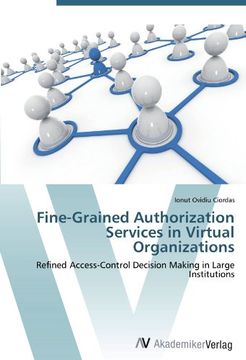 portada Fine-Grained Authorization Services in Virtual Organizations: Refined Access-Control Decision Making in Large Institutions 