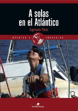 A solas en el Atlántico (Relatos de regatas y travesías)