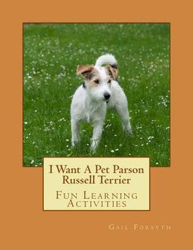 portada I Want A Pet Parson Russell Terrier: Fun Learning Activities (en Inglés)