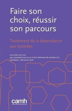 portada Faire son choix, réussir son parcours: Traitement de la dépendance aux opioïdes (French Edition)