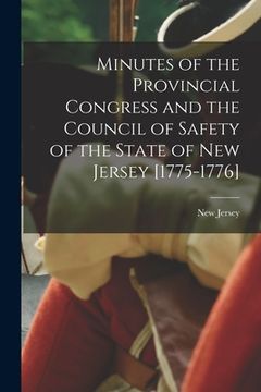 portada Minutes of the Provincial Congress and the Council of Safety of the State of New Jersey [1775-1776] (in English)