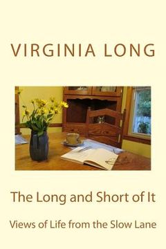 portada The Long and Short of It: Views of Life from the Slow Lane (en Inglés)