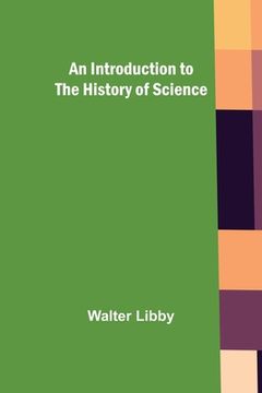 portada An Introduction to the History of Science (en Inglés)