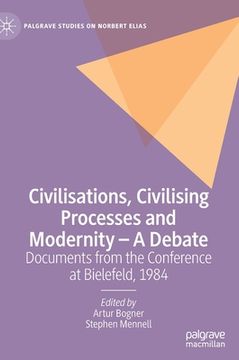 portada Civilisations, Civilising Processes and Modernity - A Debate: Documents from the Conference at Bielefeld, 1984 (en Inglés)