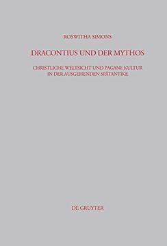 portada dracontius und der mythos: christliche weltsicht und pagane kultur in der ausgehenden sp tantike (en Inglés)