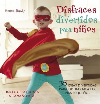 portada Disfraces divertidos para niños: 35 ideas divertidas para disfrazar a los más pequeños (Incluye patrones a tamaño real) (OCIO Y ENTRETENIMIENTO)