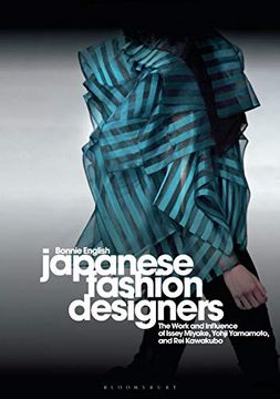 portada Japanese Fashion Designers: The Work and Influence of Issey Miyake, Yohji Yamamotom, and rei Kawakubo 