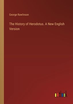 portada The History of Herodotus. A New English Version