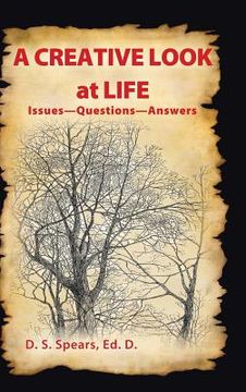 portada A Creative Look at Life: Issues-Questions-Answers (en Inglés)