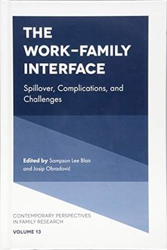 portada The Work-Family Interface: Spillover, Complications, and Challenges: 13 (Contemporary Perspectives in Family Research) (en Inglés)