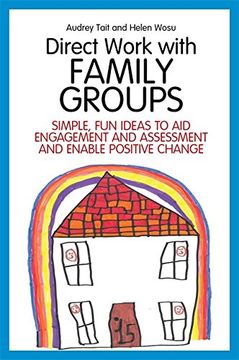 portada Direct Work with Family Groups: Simple, Fun Ideas to Aid Engagement and Assessment and Enable Positive Change (en Inglés)