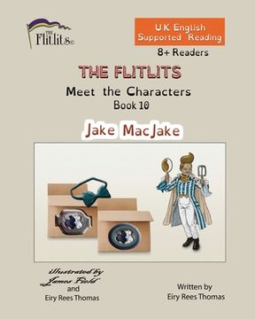portada THE FLITLITS, Meet the Characters, Book 10, Jake MacJake, 8+Readers, U.K. English, Supported Reading: Read, Laugh and Learn (en Inglés)
