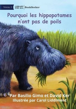 portada Why Hippos Have No Hair - Pourquoi les hippopotames n'ont pas de poils (en Francés)