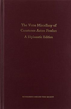 portada The Verse Miscellany of Constance Aston Fowler: A Diplomatic Edition (Medieval and Renaissance Texts and Studies) (en Inglés)