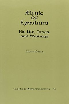 portada Aelfric of Eynsham: His Life, Times, and Writings (en Inglés)