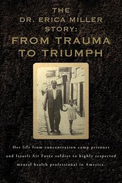 portada The Dr. Erica Miller Story: From Trauma to Triumph (en Inglés)