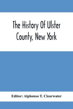portada The History Of Ulster County, New York (en Inglés)