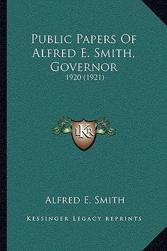 portada public papers of alfred e. smith, governor: 1920 (1921) (in English)