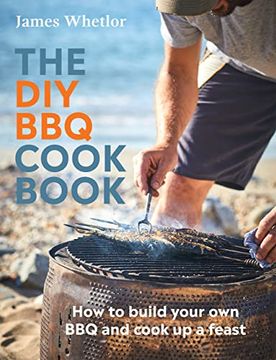 portada The DIY BBQ Cookbook: How to Build Your Own BBQ and Cook Up a Feast (en Inglés)