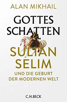 portada Gottes Schatten: Sultan Selim und die Geburt der Modernen Welt (in German)