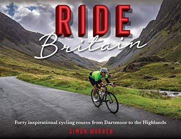 portada Ride Britain: Forty Inspirational Cycling Routes from Dartmoor to the Highlands (en Inglés)