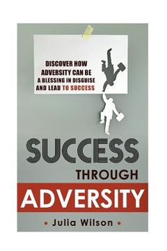 portada Success Through Adversity: Discover How Adversity Can Be a Blessing In Disguise And Lead To Success (en Inglés)