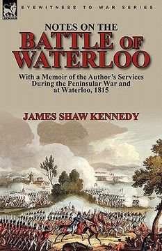 portada notes on the battle of waterloo: with a memoir of the author' services during the peninsular war and at waterloo, 1815 (en Inglés)