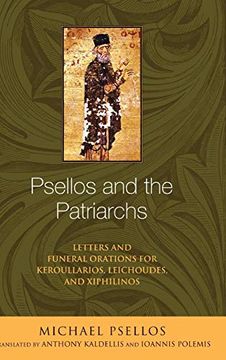 portada Psellos and the Patriarchs: Letters and Funeral Orations for Keroullarios, Leichoudes, and Xiphilinos (Michael Psellos in Translation) (en Inglés)