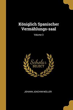 portada Königlich Spanischer Vermählungs-Saal; Volume 3 (en Inglés)