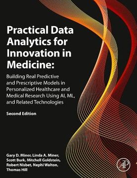 portada Practical Data Analytics for Innovation in Medicine: Building Real Predictive and Prescriptive Models in Personalized Healthcare and Medical Research Using ai, ml, and Related Technologies (en Inglés)
