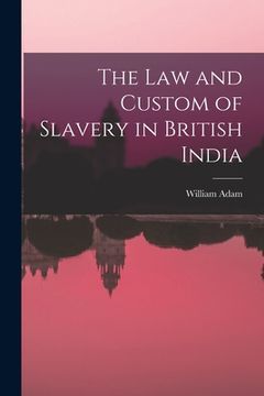 portada The Law and Custom of Slavery in British India