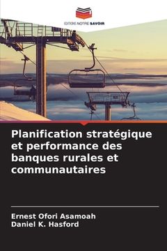 portada Planification stratégique et performance des banques rurales et communautaires (en Francés)