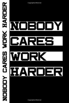 portada Nobody Cares Work Harder: Motivation Not 