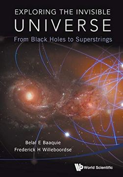 portada Exploring the Invisible Universe: From Black Holes to Superstrings (en Inglés)