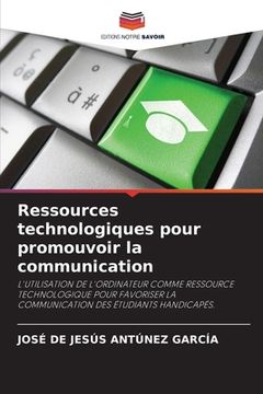 portada Ressources technologiques pour promouvoir la communication (en Francés)